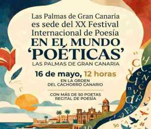 Isa Guerra lidera en Las Palmas de Gran Canaria, el XX Festival Internacional Palabra en el Mundo "Poéticas", epicentro mundial del verso.