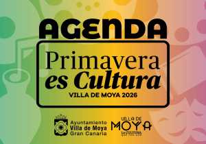 ‘Primavera es Cultura’ florece en la Villa de Moya con una amplia programación hasta mayo