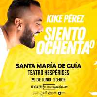 Kike Pérez trae al Teatro Hespérides de Guía su espectáculo ‘Siento Ochenta’